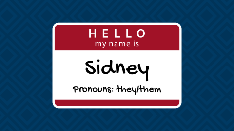 Illustration of a name tag that says Hello, my name is Sidney - Pronouns: they/them